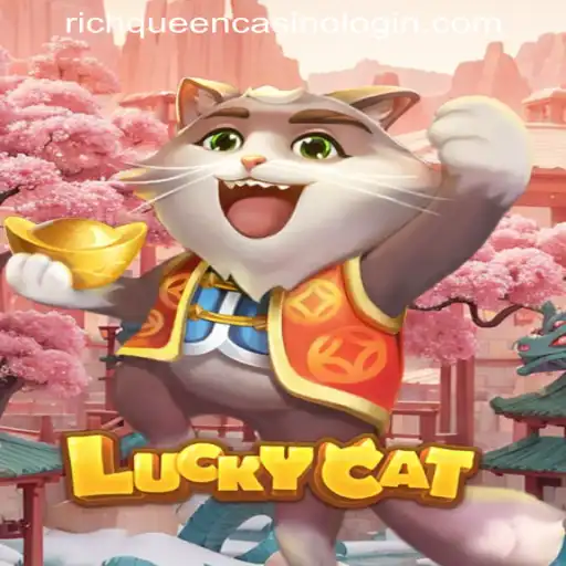 Exploring the Enchanting World of LuckyCat: RICHQUEEN CASINO LOGIN